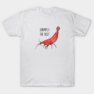 Shrimply the Best T-Shirt